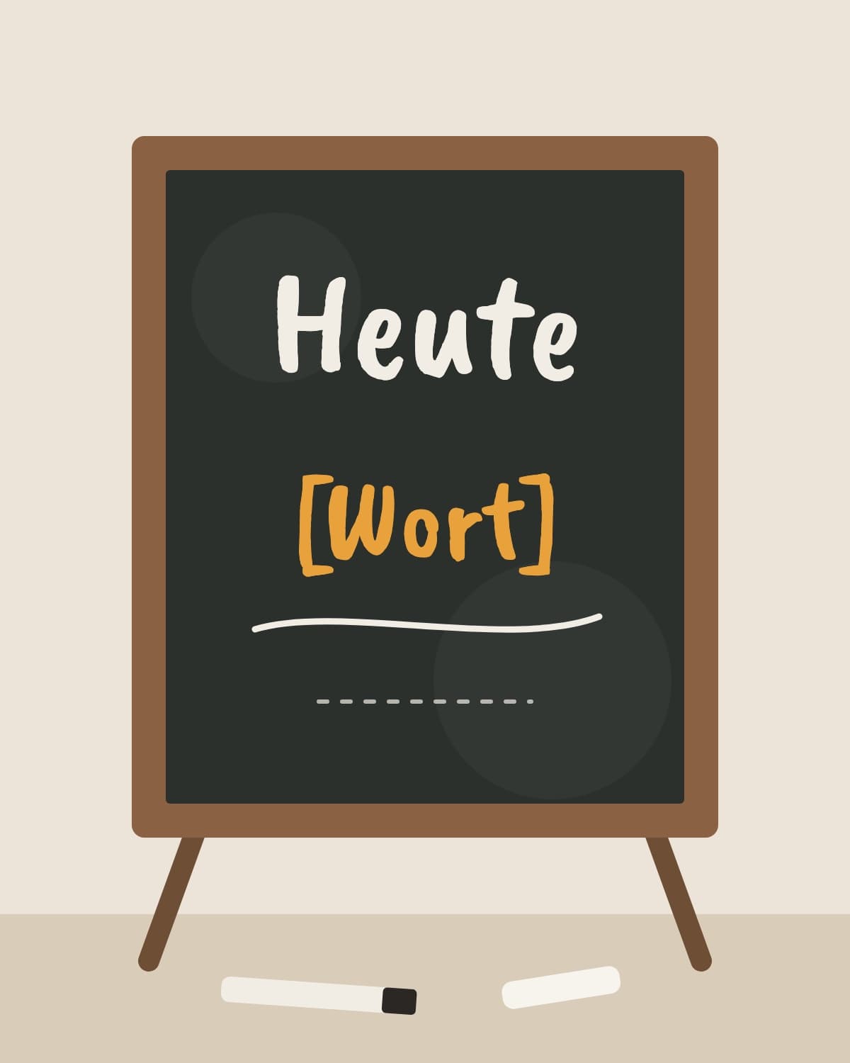 Skizze: Kreidetafel auf Beinen mit „Heute“ und „[Wort]“, davor Kreide und Kreidemarker